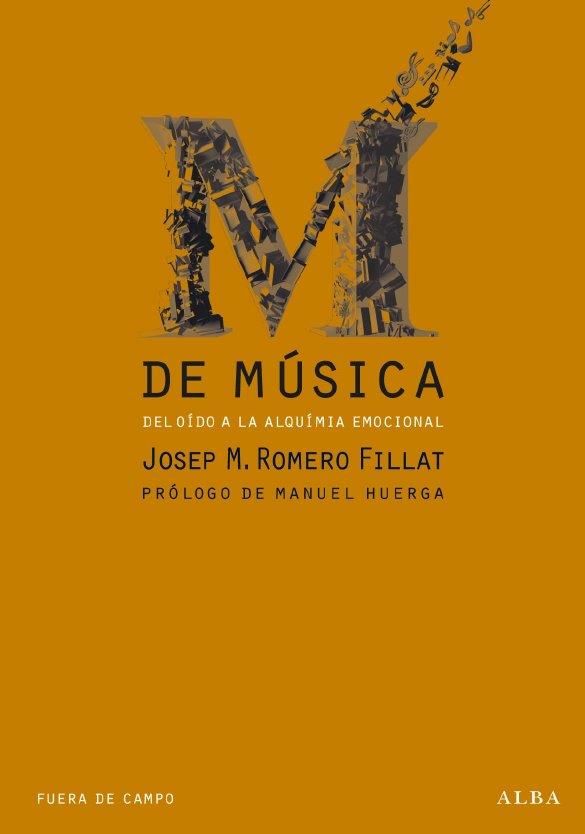 M DE MUSICA. DEL OIDO A LA ALQUIMIA EMOCIONAL | 9788484286172 | ROMERO FILLAT, JOSEP M. | Llibreria Aqualata | Comprar libros en catalán y castellano online | Comprar libros Igualada