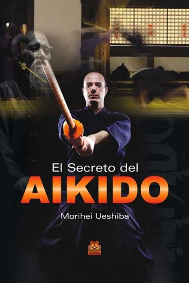 AIKIDO, EL SECRETO DEL | 9788499100807 | UESHIBA, MORIHEI | Llibreria Aqualata | Comprar llibres en català i castellà online | Comprar llibres Igualada