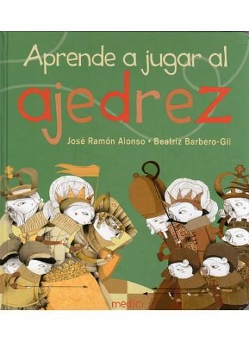 APRENDE A JUGAR AL AJEDREZ | 9788497991124 | ALONSO, J.R. / BARBERO, B. | Llibreria Aqualata | Comprar llibres en català i castellà online | Comprar llibres Igualada