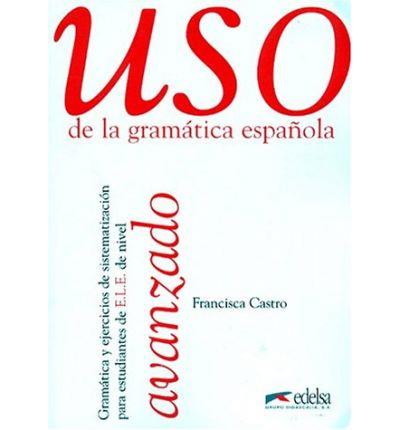 USO DE LA GRAMATICA ESPAÑOLA AVANZADO | 9788477111351 | CASTRO, FRANCISCA | Llibreria Aqualata | Comprar llibres en català i castellà online | Comprar llibres Igualada