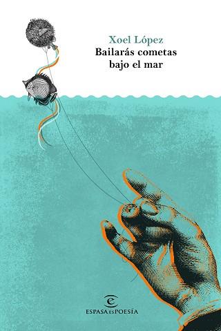 BAILARÁS COMETAS BAJO EL MAR | 9788467050509 | LÓPEZ, XOEL | Llibreria Aqualata | Comprar libros en catalán y castellano online | Comprar libros Igualada