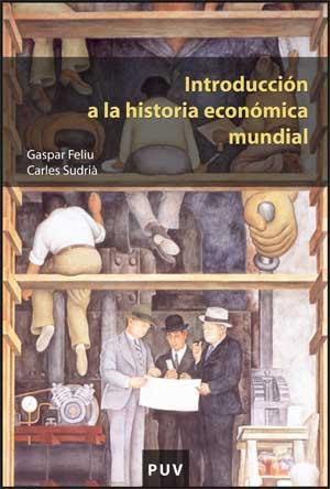 INTRODUCCION A LA HISTORIA ECONOMICA MUNDIAL | 9788437067070 | FELIU, GASPAR / SUDRIA, CARLES | Llibreria Aqualata | Comprar libros en catalán y castellano online | Comprar libros Igualada