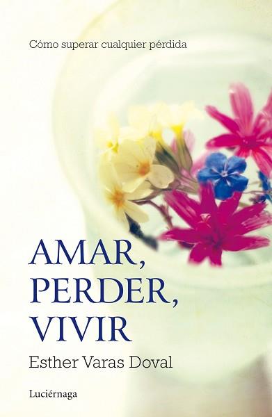 AMAR, PERDER, VIVIR | 9788415864295 | VARAS DOVAL, ESTHER | Llibreria Aqualata | Comprar libros en catalán y castellano online | Comprar libros Igualada