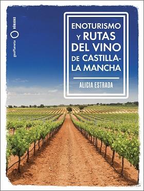 ENOTURISMO Y RUTAS DEL VINO DE CASTILLA-LA MANCHA (LONELY PLANET 2024) | 9788408287162 | ESTRADA ALONSO, ALICIA | Llibreria Aqualata | Comprar llibres en català i castellà online | Comprar llibres Igualada