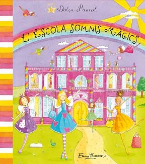 ESCOLA SOMNIS MAGICS, L' (DOLÇA PICAROL) | 9788448831158 | THOMPSON, EMMA | Llibreria Aqualata | Comprar libros en catalán y castellano online | Comprar libros Igualada