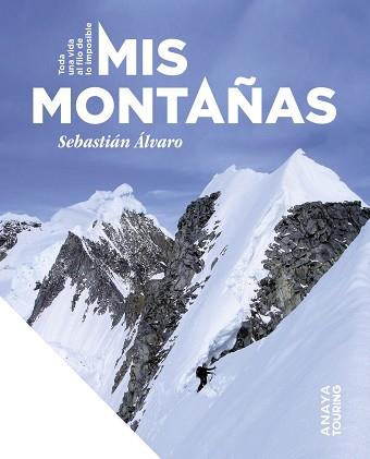 MIS MONTAÑAS. TODA UNA VIDA AL FILO DE LO IMPOSIBLE | 9788491588481 | ÁLVARO LOMBA, SEBASTIÁN | Llibreria Aqualata | Comprar llibres en català i castellà online | Comprar llibres Igualada