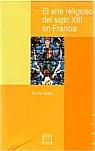 ARTE RELIGIOSO DEL SIGLO XIII EN FRANCIA, EL | 9788474906332 | MÂLE, EMILE | Llibreria Aqualata | Comprar llibres en català i castellà online | Comprar llibres Igualada