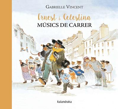 ERNEST I CELESTINA, MÚSICS DE CARRER | 9788416804115 | VINCENT, GABRIELLE | Llibreria Aqualata | Comprar llibres en català i castellà online | Comprar llibres Igualada