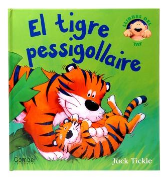 TIGRE PESSIGOLLAIRE, EL (LLIBRES DEL TAT) | 9788498253788 | TICKLE, JACK | Llibreria Aqualata | Comprar llibres en català i castellà online | Comprar llibres Igualada