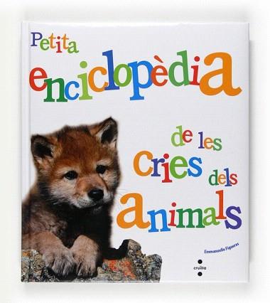 PETITA ENCICLOPEDIA DE LES CRIES DEL ANIMALS | 9788466125079 | FIGUERAS, EMMANUELLE | Llibreria Aqualata | Comprar llibres en català i castellà online | Comprar llibres Igualada