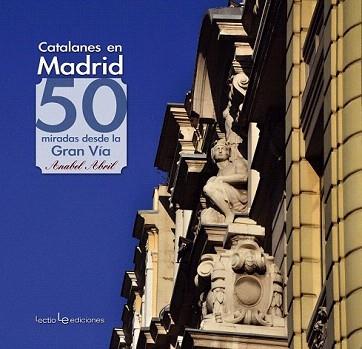 CATALANES EN MADRID | 9788415088608 | ABRIL, ANABEL | Llibreria Aqualata | Comprar libros en catalán y castellano online | Comprar libros Igualada