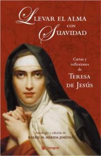 LLEVAR EL ALMA CON SUAVIDAD. CARTAS Y REFLEXIONES DE TERESA | 9788478718030 | MERIDA JIMENEZ, RAFAEL M. | Llibreria Aqualata | Comprar llibres en català i castellà online | Comprar llibres Igualada