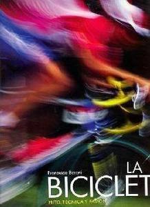 BICICLETA, LA. MITO, TECNICA Y PASION | 9788496445703 | BARONI, FRANCESCO | Llibreria Aqualata | Comprar llibres en català i castellà online | Comprar llibres Igualada