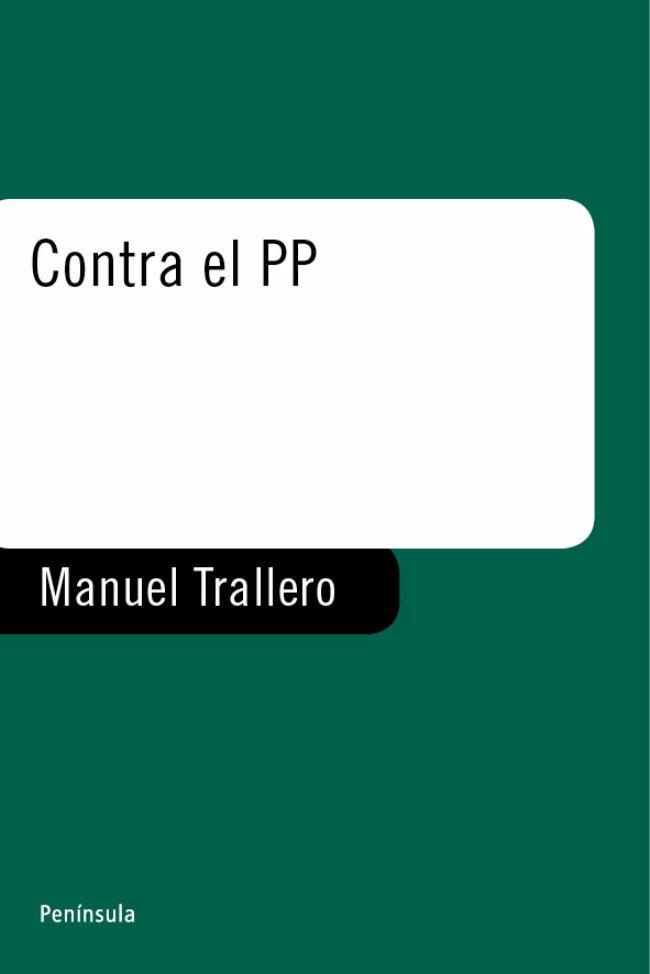 CONTRA EL PP (CASTELLA) (PENINSULA 137) | 9788483075968 | TRALLERO, MANUEL | Llibreria Aqualata | Comprar libros en catalán y castellano online | Comprar libros Igualada