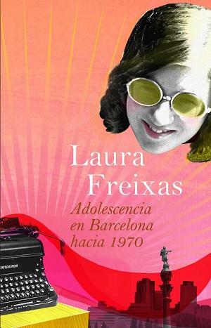 ADOLESCENCIA EN BARCELONA HACIA 1970 | 9788423339662 | FREIXAS, LAURA | Llibreria Aqualata | Comprar libros en catalán y castellano online | Comprar libros Igualada