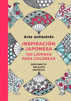 ARTE ANTIESTRÉS: INSPIRACIÓN JAPONESA. 100 LÁMINAS PARA COLOREAR | 9788401015595 | VARIOS AUTORES | Llibreria Aqualata | Comprar llibres en català i castellà online | Comprar llibres Igualada