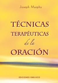 TÉCNICAS TERAPÉUTICAS DE LA ORACIÓN | 9788497774284 | MURPHY, JOSEPH | Llibreria Aqualata | Comprar libros en catalán y castellano online | Comprar libros Igualada