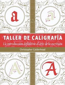 TALLER DE CALIGRAFÍA | 9788498743159 | CALDERHEAD, CHRISTOPHER | Llibreria Aqualata | Comprar llibres en català i castellà online | Comprar llibres Igualada