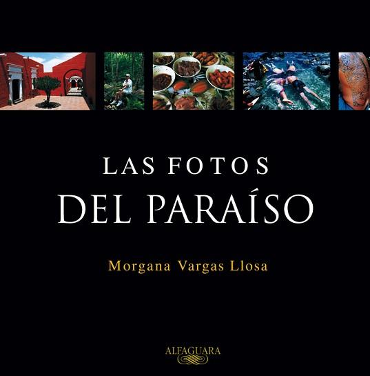 FOTOS DEL PARAISO, LAS | 9788420465616 | VARGAS LLOSA, MORGANA | Llibreria Aqualata | Comprar llibres en català i castellà online | Comprar llibres Igualada