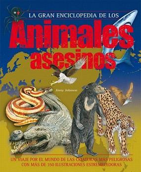 GRAN ENCICLOPEDIA DE LOS ANIMALES ASESINOS, LA | 9788467524895 | JOHNSON, JINNY | Llibreria Aqualata | Comprar llibres en català i castellà online | Comprar llibres Igualada