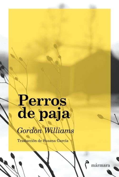 PERROS DE PAJA | 9788494391316 | WILLIAMS, GORDON | Llibreria Aqualata | Comprar libros en catalán y castellano online | Comprar libros Igualada
