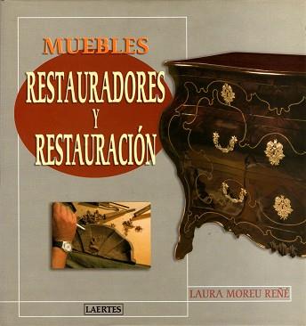 MUEBLES. RESTAURADORES Y RESTAURACION | 9788475844909 | MOREU REÑE, LAURA | Llibreria Aqualata | Comprar libros en catalán y castellano online | Comprar libros Igualada