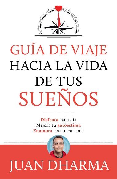 GUÍA DE VIAJE HACIA LA VIDA DE TUS SUEÑOS | 9788427046085 | DHARMA, JUAN | Llibreria Aqualata | Comprar llibres en català i castellà online | Comprar llibres Igualada