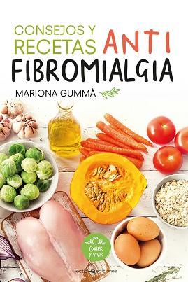 CONSEJOS Y RECETAS ANTIFIBROMIALGIA | 9788416918461 | GUMMÀ BERTRAN , MARIONA | Llibreria Aqualata | Comprar llibres en català i castellà online | Comprar llibres Igualada