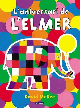 ELMER, L'. UN CONTE - L'ANIVERSARI DE L'ELMER | 9788448868673 | MCKEE, DAVID | Llibreria Aqualata | Comprar llibres en català i castellà online | Comprar llibres Igualada