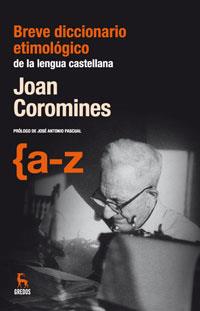 BREVE DICCIONARIO ETIMOLOGICO DE LA LENGUA CASTELLANA | 9788424935559 | COROMINES, JOAN | Llibreria Aqualata | Comprar llibres en català i castellà online | Comprar llibres Igualada