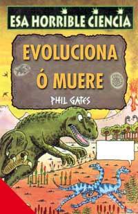 EVOLUCIONA O MUERE (ESA HORRIBLE CIENCIA 11) | 9788427220614 | GATES, PHIL | Llibreria Aqualata | Comprar libros en catalán y castellano online | Comprar libros Igualada