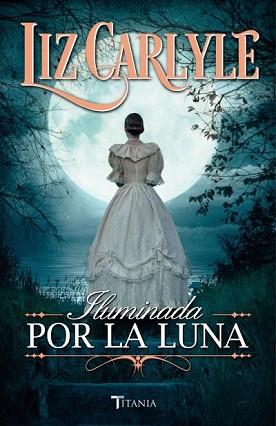 ILUMINADA POR LA LUNA | 9788492916702 | CARLYLE, LIZ | Llibreria Aqualata | Comprar llibres en català i castellà online | Comprar llibres Igualada