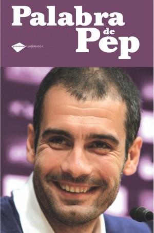 PALABRA DE PEP (TESTIMONIO) | 9788496981935 | GUARDIOLA, PEP | Llibreria Aqualata | Comprar llibres en català i castellà online | Comprar llibres Igualada