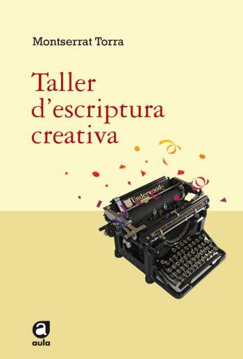 TALLER D'ESCRIPTURA CREATIVA | 9788492672042 | TORRA, MONTSERRAT | Llibreria Aqualata | Comprar llibres en català i castellà online | Comprar llibres Igualada