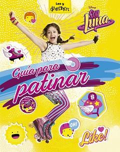 SOY LUNA. GUÍA PARA PATINAR | 9788499518398 | DISNEY | Llibreria Aqualata | Comprar llibres en català i castellà online | Comprar llibres Igualada