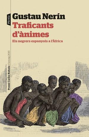 TRAFICANTS D'ANIMES. ELS NEGRERS ESPANYOLS A L'ÀFRICA | 9788498093483 | NERÍN, GUSTAU | Llibreria Aqualata | Comprar llibres en català i castellà online | Comprar llibres Igualada