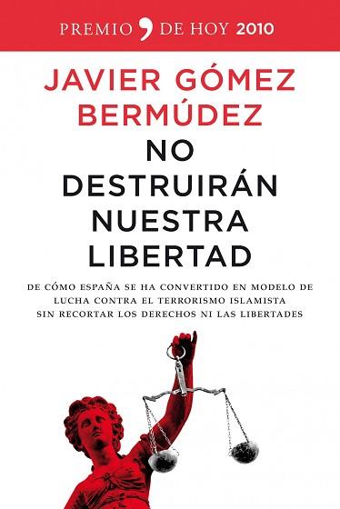 NO DESTRUIRAN NUESTRA LIBERTAD (PREMIO TEMAS DE HOY 2010) | 9788484608615 | GOMEZ BERMUDEZ, JAVIER | Llibreria Aqualata | Comprar llibres en català i castellà online | Comprar llibres Igualada