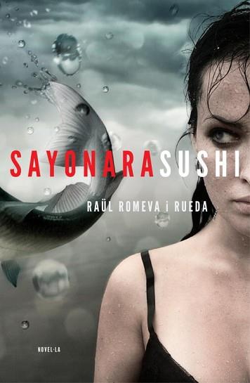 SAYONARA SUSHI | 9788401388002 | ROMEVA Y RUEDA, RAUL | Llibreria Aqualata | Comprar llibres en català i castellà online | Comprar llibres Igualada