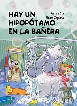 HAY UN HIPOPÓTAMO EN LA BAÑERA | 9788448845049 | ZAPLANA RUIZ, RICARD / CIA ABASCAL, AMAIA | Llibreria Aqualata | Comprar llibres en català i castellà online | Comprar llibres Igualada