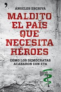 MALDITO EL PAÍS QUE NECESITA HÉROES | 9788499981567 | ESCRIVÁ, ÁNGELES | Llibreria Aqualata | Comprar llibres en català i castellà online | Comprar llibres Igualada