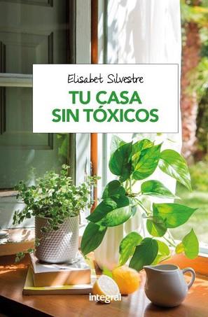 TU CASA SIN TÓXICOS | 9788491180951 | SILVESTRE, ELISABET | Llibreria Aqualata | Comprar llibres en català i castellà online | Comprar llibres Igualada