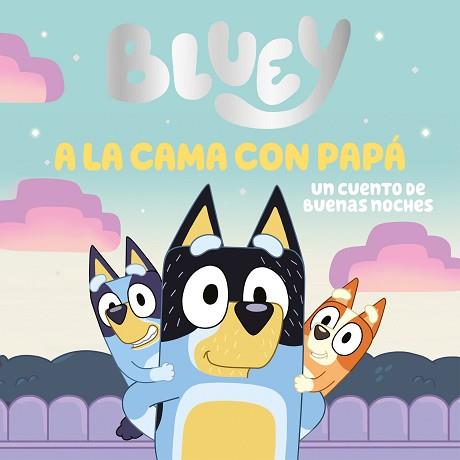 BLUEY. UN CUENTO - A LA CAMA CON PAPÁ. UN CUENTO DE BUENAS NOCHES | 9788448869106 | BLUEY | Llibreria Aqualata | Comprar llibres en català i castellà online | Comprar llibres Igualada