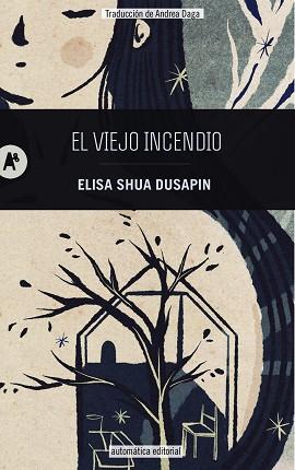 VIEJO INCENDIO, EL | 9788410141001 | DUSAPIN, ELISA SHUA | Llibreria Aqualata | Comprar llibres en català i castellà online | Comprar llibres Igualada