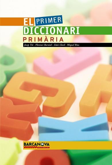 PRIMER DICCIONARI PRIMARIA (BARCANOVA-1460887) T/D | 9788448920722 | TIO I CASACUBERTA, JOSEP  [ET. AL.] | Llibreria Aqualata | Comprar llibres en català i castellà online | Comprar llibres Igualada