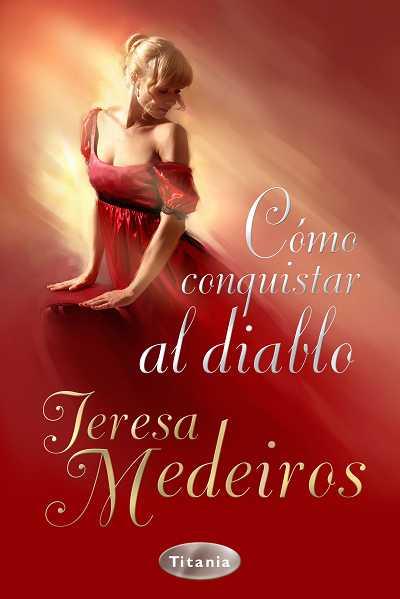 COMO CONQUISTAR AL DIABLO | 9788492916214 | MEDEIROS, TERESA | Llibreria Aqualata | Comprar libros en catalán y castellano online | Comprar libros Igualada