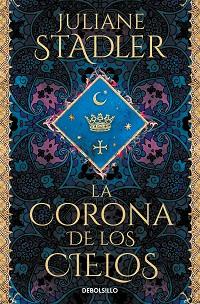 CORONA DE LOS CIELOS, LA | 9788466364195 | STADLER, JULIANE | Llibreria Aqualata | Comprar llibres en català i castellà online | Comprar llibres Igualada