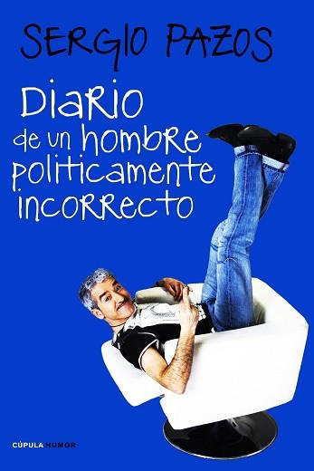 DIARIO DE UN HOMBRE POLITICAMENTE INCORRECTO (LIBROS CUPULA) | 9788448068189 | PAZOS, SERGIO | Llibreria Aqualata | Comprar libros en catalán y castellano online | Comprar libros Igualada