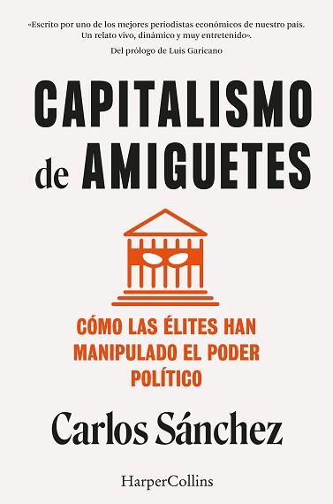 CAPITALISMO DE AMIGUETES. CÓMO LAS ÉLITES HAN MANIPULADO EL PODER POLÍTICO | 9788410021822 | SÁNCHEZ, CARLOS | Llibreria Aqualata | Comprar llibres en català i castellà online | Comprar llibres Igualada