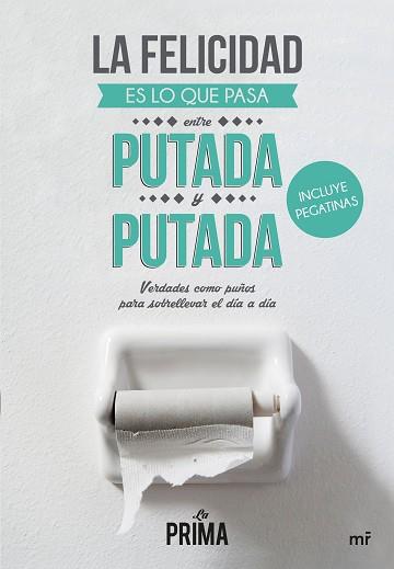 FELICIDAD ES LO QUE PASA ENTRE PUTADA Y PUTADA, LA | 9788427041837 | LA PRIMA | Llibreria Aqualata | Comprar llibres en català i castellà online | Comprar llibres Igualada