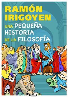 UNA PEQUEÑA HISTORIA DE LA FILOSOFIA | 9788497543781 | IRIGOYEN, RAMON | Llibreria Aqualata | Comprar libros en catalán y castellano online | Comprar libros Igualada